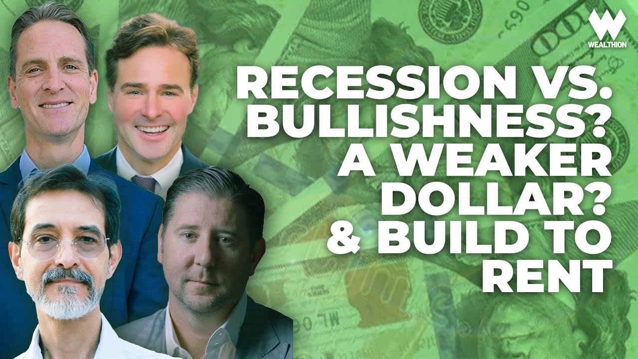 Weekly Recap: Recession vs. Bullishness? A Weaker Dollar? & Build To Rent