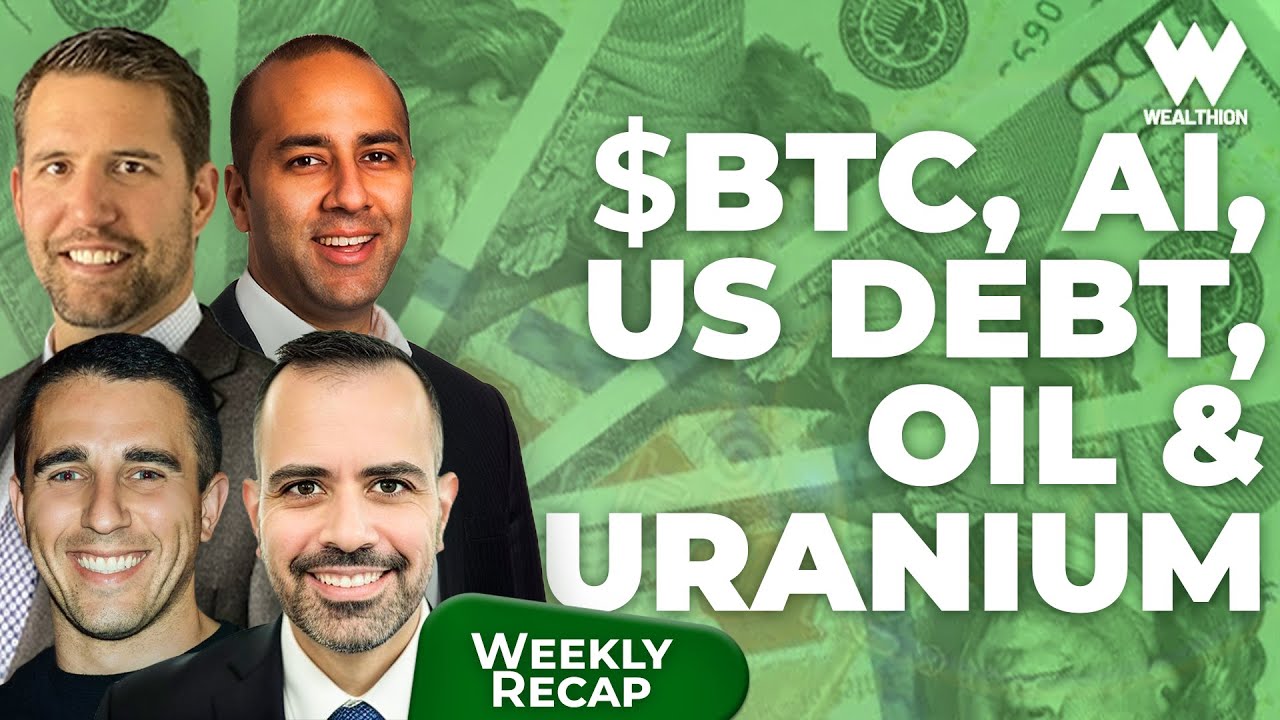 Weekly Recap: Bitcoin, AI, US Debt, Oil & Uranium