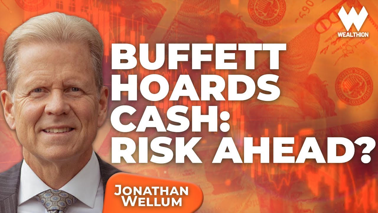 Jonathan Wellum: Buffett Hoards Cash – Is a Market Shift Coming?