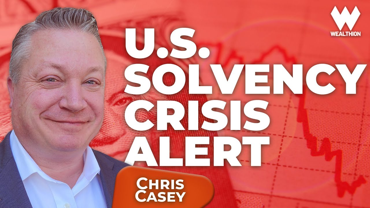 Chris Casey: U.S. Solvency Crisis Alert! How to Protect Your Wealth