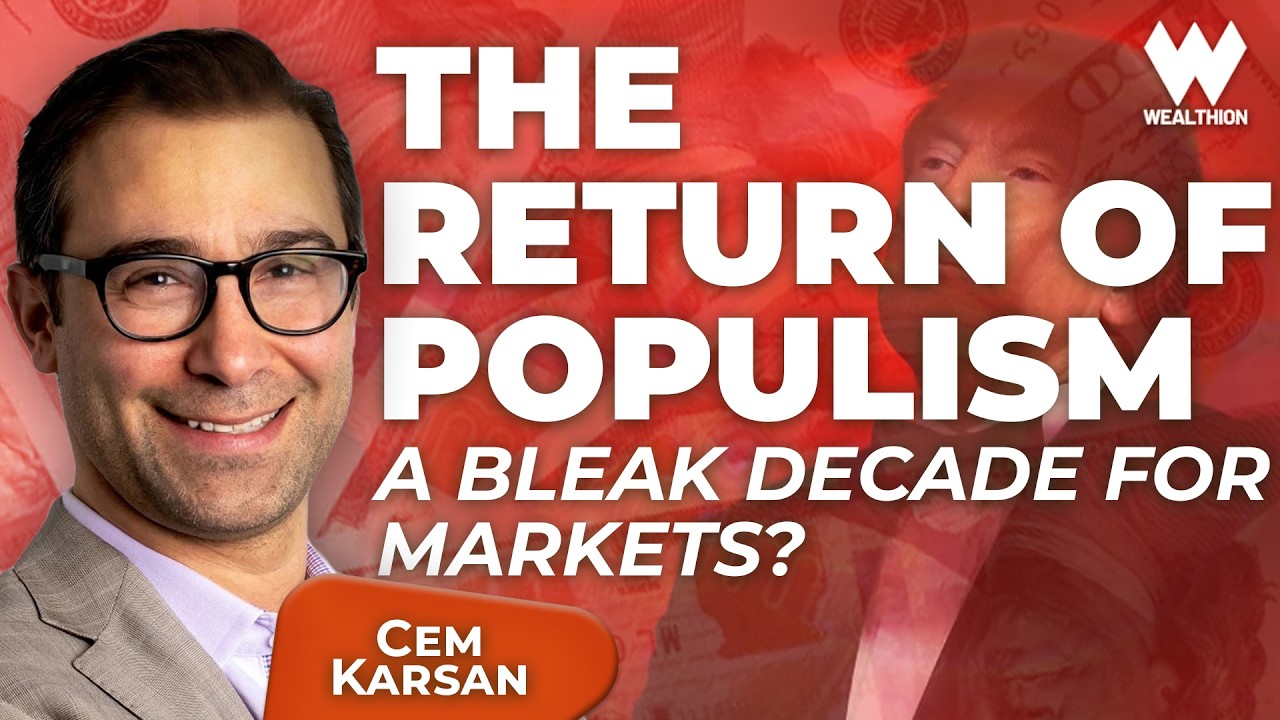 Cem Karsan on the Return of Populism and a Bleak Market Cycle