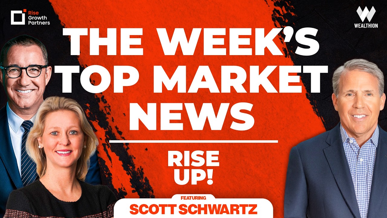 This Week’s Must-Know Market News | ft. Scott Schwartz | Rise UP!