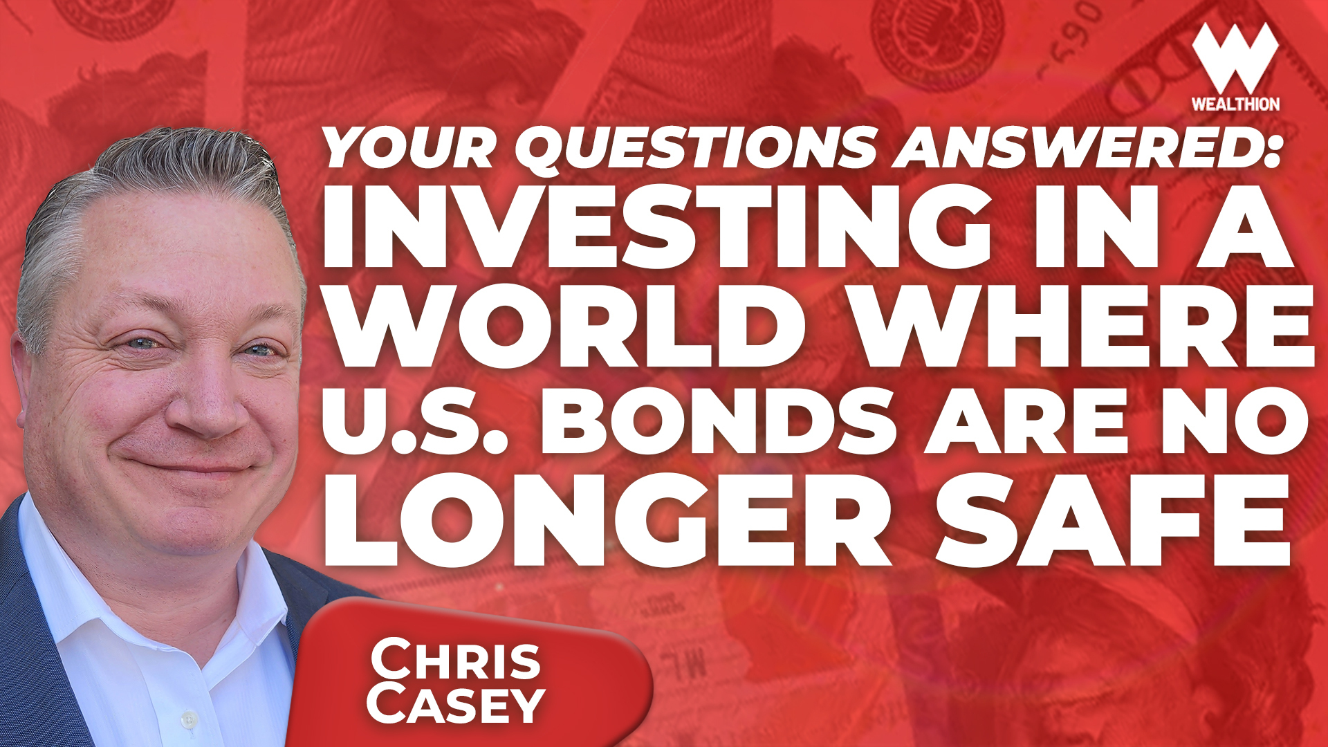 Chris Casey AMA: Investing in A World Where U.S. Bonds Are No Longer Safe