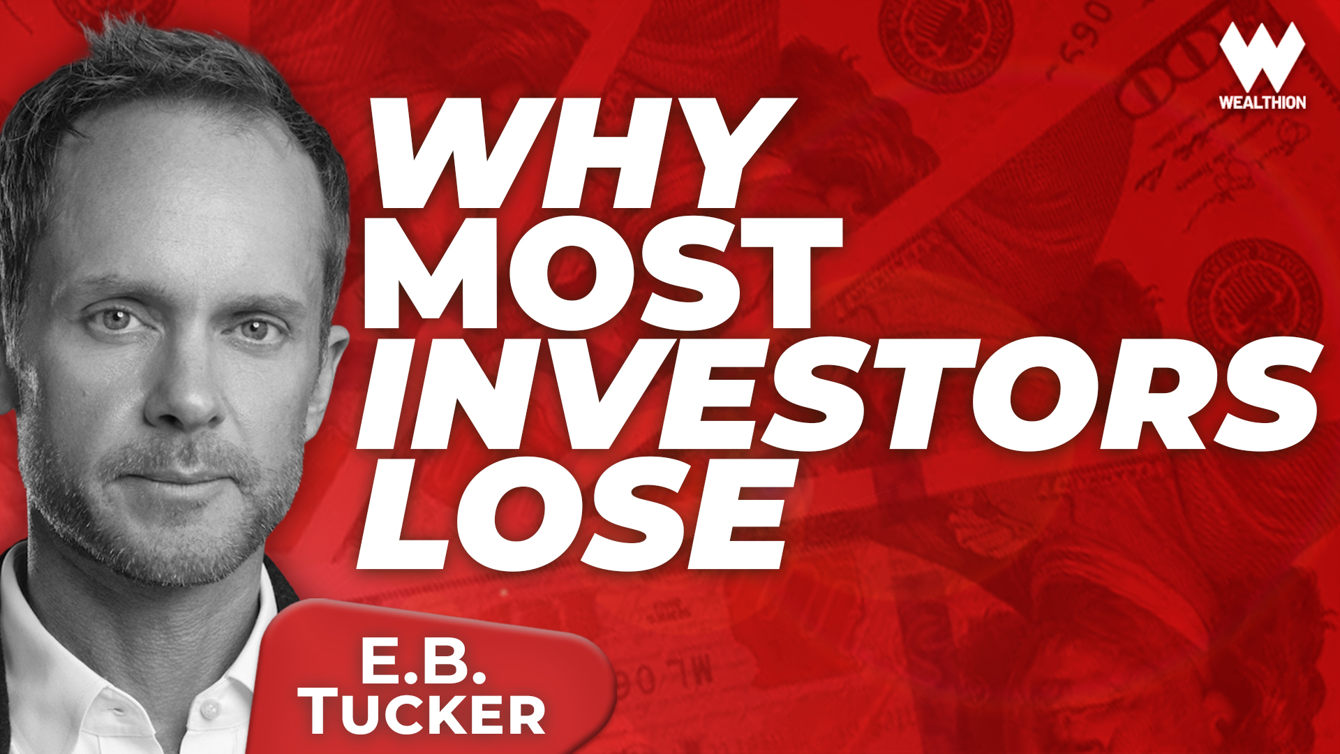 E.B. Tucker: How the Investors Who Win Actually Think | Your Beliefs May Be Costing You Money